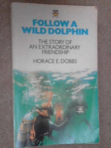 Follow a Wild Dolphin: The Story of an Extraordinary Friendship
