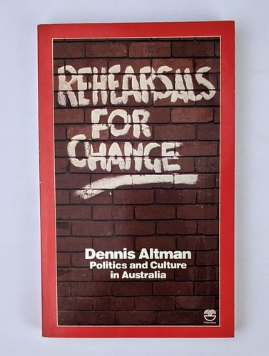 Rehearsals for change: Politics and culture in Australia