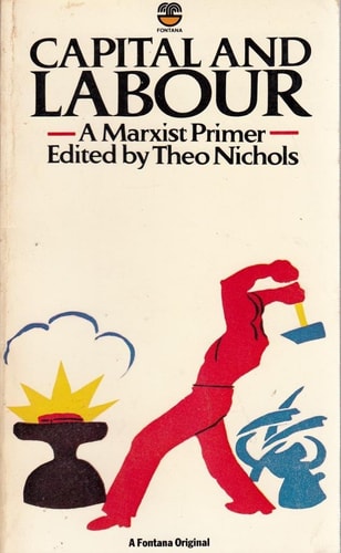 Capital and Labour: Studies in the Capitalist Labour Process