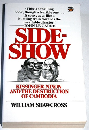 Sideshow: Kissinger, Nixon and the Destruction of Cambodia