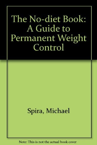 The No-diet Book: A Guide to Permanent Weight Control
