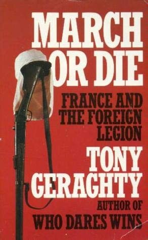 March or Die: France and the Foreign Legion