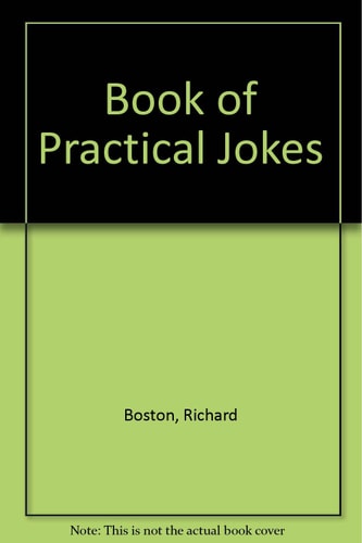 Richard Boston's Book of Practical Jokes
