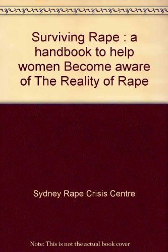 Surviving Rape: A Handbook to Help Women Become Aware of the Reality of Rape