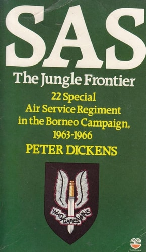 S.A.S.: The Jungle Frontier - 22nd Special Air Service Regiment in the Borneo Campaign, 1963-66