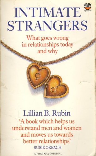 Intimate Stranger: What Goes Wrong in Relationships Today-and Why