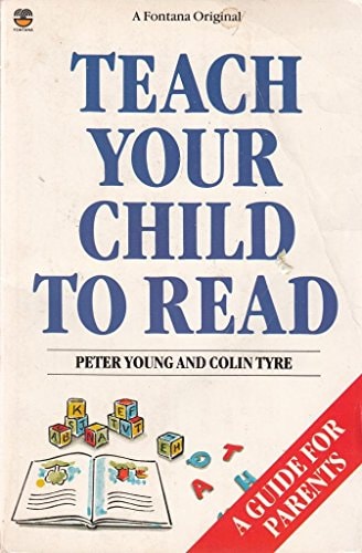 Teach Your Child to Read: The Good Parents' Guide to Reading, Writing and Spelling