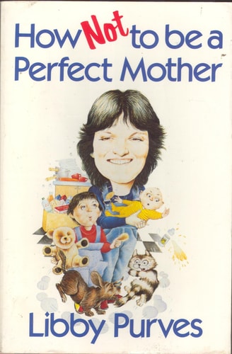 How Not to Be a Perfect Mother: The Crafty Mother's Guide to a Quiet Life