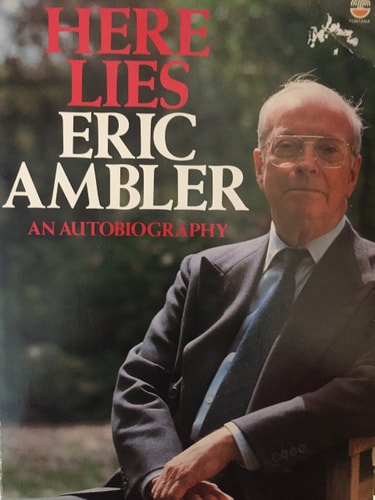 Here Lies Eric Ambler: An Autobiography