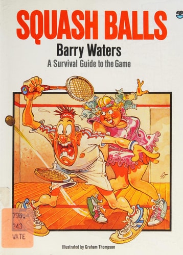 Squash Balls: A Survival Guide to the Game