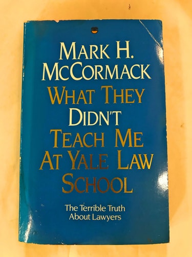 What They Didn't Teach Me at Yale Law School: The Terrible Truth about Lawyers