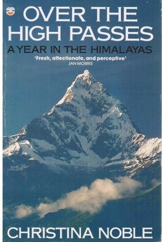 Over the High Passes: A Year in the Himalayas