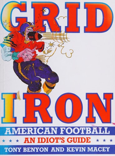 Grid Iron: American Football - An Idiot's Guide