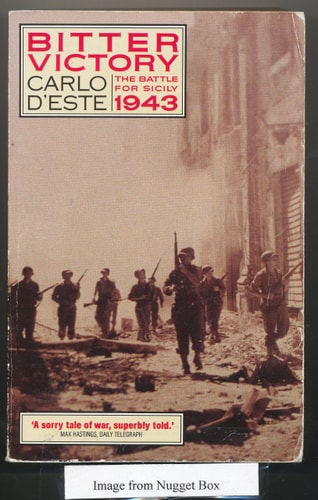Bitter Victory: The Battle for Sicily, July - August, 1943