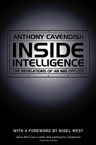 Inside Intelligence: The Revelations of an MI6 Officer