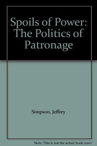 Spoils of Power: The Politics of Patronage