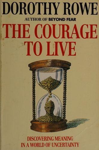The Courage to Live: Discovering Meaning in a World of Uncertainty