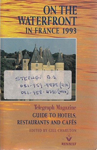 On the Waterfront in France: " Telegraph " Magazine Guide to Hotels, Restaurants and Cafes