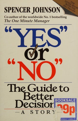 Yes or No: The Guide to Better Decisions