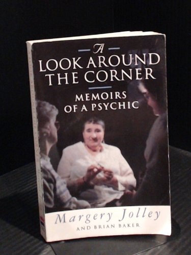 A Look Around the Corner: Memoirs of a Psychic