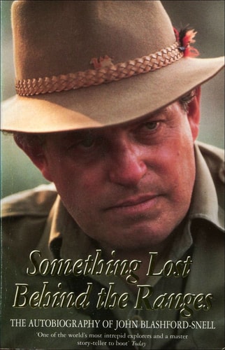 Something Lost Behind the Ranges: The Autobiography of John Blashford-Snell