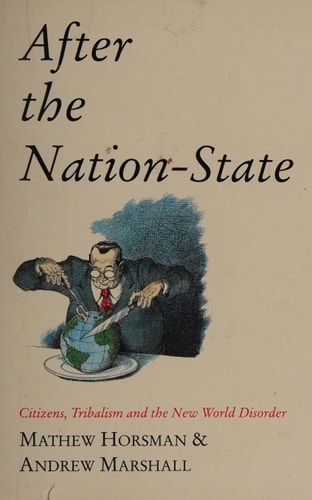 After the Nation-state: Citizens, Tribalism and the New World Disorder