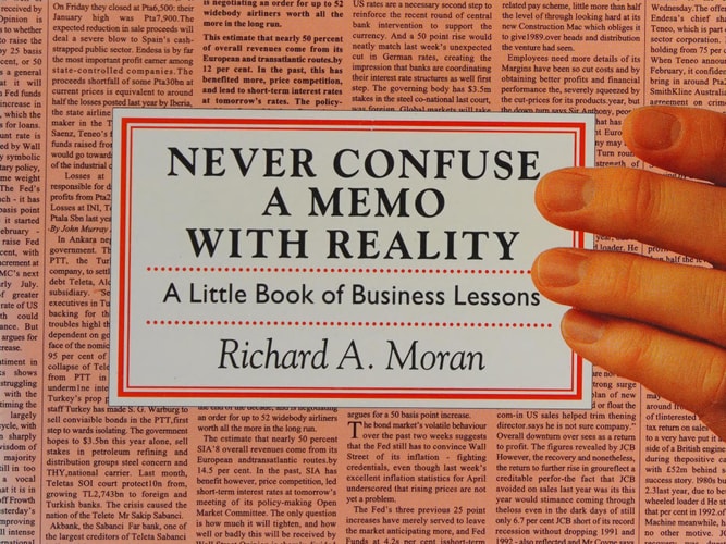 Never Confuse a Memo with Reality: A Little Book of Business Lessons