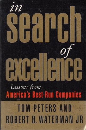 In Search of Excellence: Lessons from America's Best-run Companies