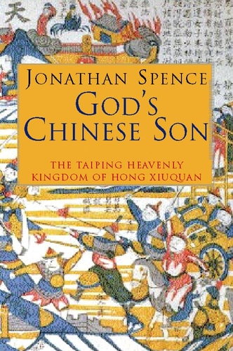 God's Chinese Son: The Taiping Heavenly Kingdom of Hong Xiuquan