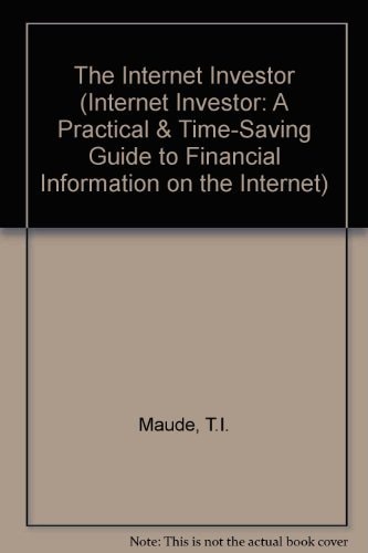 The Internet Investor: A Practical and Time-Saving Guide to Financial Information on the Internet