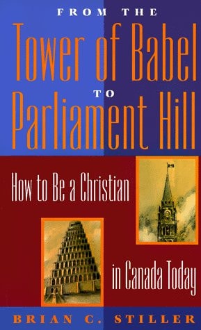 From the Tower of Babel to Parliament Hill: How to Be a Christian in Canada Today