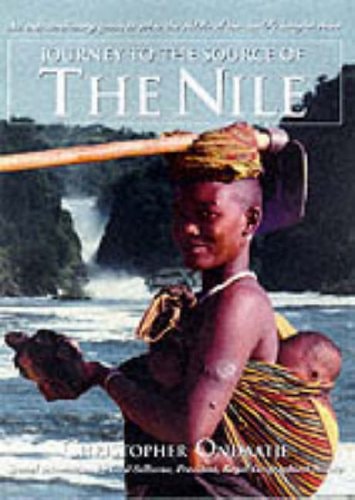 Journey to the Source of the Nile: An Extraordinary Quest to Solve the Riddle of the World's Longest River