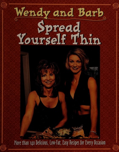 Spread Yourself Thin: More Than 140 Delicious Low-Fat Easy Recipes for Every Occasion