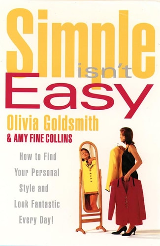Simple Isn't Easy How to Find Your Personal Style and Look Fantastic Every Day!