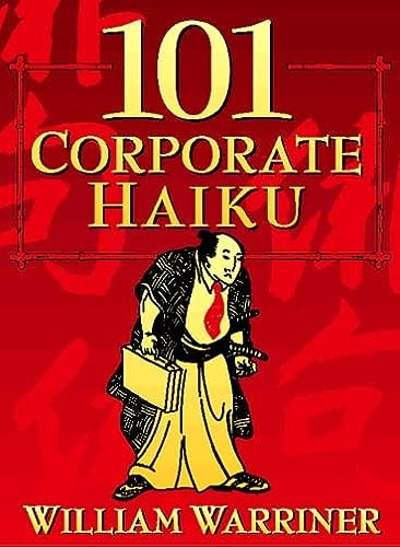 101 Corporate Haiku: Subversive Verse for the Office Aesthete