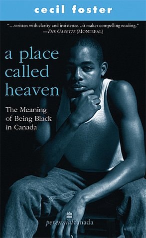 A Place Called Heaven: The Meaning of Being Black in Canada