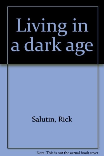 Living in a Dark Age