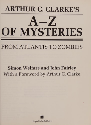 Arthur C. Clarke's A-Z of Mysteries: From Atlantis to Zombies