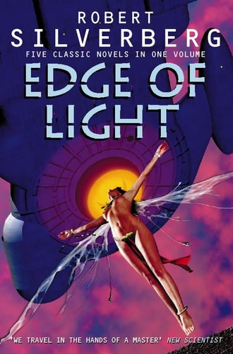 The Robert Silverberg Omnibus: Time of Changes, Downward to Earth, The Second Trip, Dying Inside, Nightwings