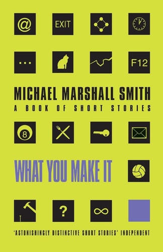 What You Make It: Selected Short Stories