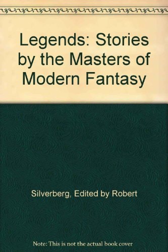 Legends: Stories by the Masters of Modern Fantasy