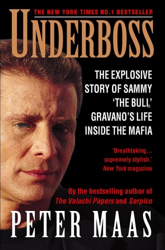 Underboss: Sammy the Bull Gravano's Story of Life in the Mafia