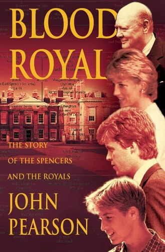 Blood Royal: The Story of the Spencers and the Royals