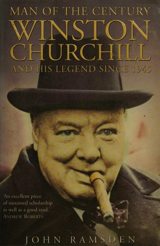 Man of the Century: Winston Churchill and His Legend Since 1945