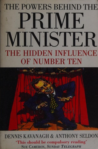 The Powers Behind the Prime Minister: The Hidden Influence of Number Ten