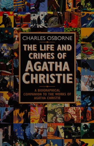 The Life and Crimes of Agatha Christie: A Biographical Companion to the Works of Agatha Christie