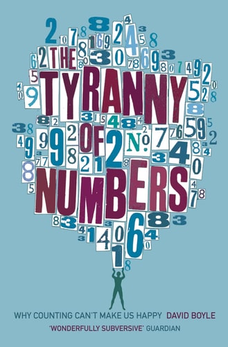 The Tyranny of Numbers: Why Counting Can't Make Us Happy