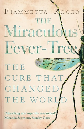 The Miraculous Fever-Tree: The Cure That Changed the World