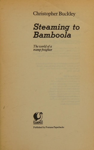 Steaming to Bamboola: The World of a Tramp Freighter