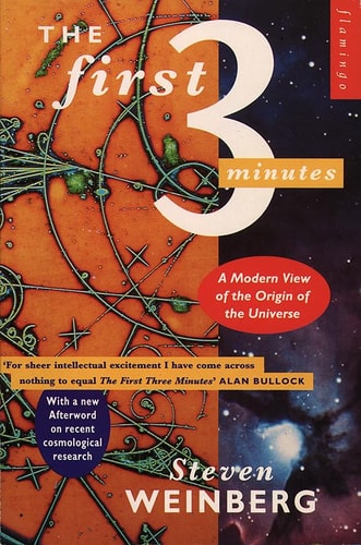 The First Three Minutes: A Modern View of the Origin of the Universe